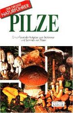 Pilze – Ein umfassender Ratgeber zum Bestimmen und Sammeln von Pilzen