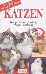 ISBN 9783704321893: Katzen: Kennen lernen, Haltung, Pflege, Züchtung (Grosse Naturfu¨hrer)