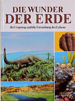 ISBN 9783704360236: Die Wunder der Erde : ihr Ursprung und die Entstehung des Lebens. [einzig berecht. Übertr. aus dem Ital. Veronika Corsini-Neipp]