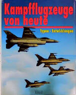 Kampfflugzeuge von heute – Typen-Entwicklungen