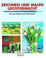 ISBN 9783704360335: Zeichnen und Malen leichtgemacht: Von der Skizze zum Kunstwerk Neuer Kaiser Verlag Gesellschaft Klagenfurt