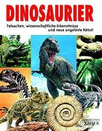 ISBN 9783704380029: Dinosaurier: Tatsachen, wissenschaftliche Erkenntnisse und neue ungelöste Rätsel Bozzi, Maria L and Eder, Manuela