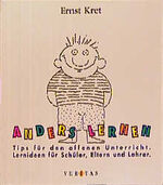 Anders lernen – Tips für den offenen Unterricht. Lernideen für Schüler, Eltern und Lehrer