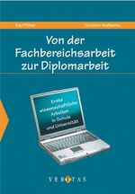 ISBN 9783705863798: Von der Fachbereichsarbeit zur Diplomarbeit - Erste wissenschaftliche Arbeiten in Schule und Universität