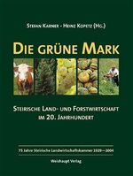 ISBN 9783705902183: Die grüne Mark - Steirische Land- und Forstwirtschaft im 20. Jahrhundert