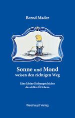 ISBN 9783705905542: Sonne und Mond weisen den richtigen Weg - Eine kleine Kulturgeschichte des stillen Örtchens