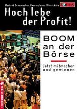 ISBN 9783706402323: Hoch lebe der Profit!: Der Börsen-Boom beginnt - jetzt mitmachen und gewinnen