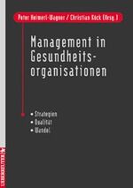 ISBN 9783706402453: Management in Gesundheitsorganisationen. Strategien - Qualität - Wandel
