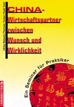 ISBN 9783706402958: China: Wirtschaftspartner zwischen Wunsch und Wirklichkeit. Ein Seminar für Praktiker