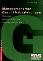 ISBN 9783706404761: Management von Geschäftsbeziehungen: Konzepte, Integrierte Ansätze, Anwendungen in der Praxis Belz, Christian u.a.