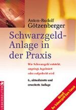 ISBN 9783706405799: Schwarzgeld-Anlage in der Praxis. Wie Schwarzgeld entsteht, angelegt, legalisiert oder aufgedeckt wird