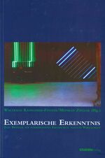 Exemplarische Erkenntnis - Zehn Beiträge zur interpretativen Erforschung sozialer Wirklichkeit