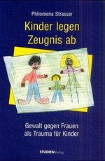 ISBN 9783706514538: Kinder legen Zeugnis ab – Gewalt gegen Frauen als Trauma für Kinder