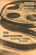 ISBN 9783706516273: Film made in Austria - Finanzierung - Produktion - Verwertung