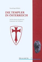 ISBN 9783706516303: Die Templer in Österreich. Auf den Spuren der geheimen Lehrmeister der Freimaure