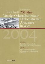 ISBN 9783706519212: 250 Jahre - Von der Orientalischen zur Diplomatischen Akademie in Wien - Festschrift