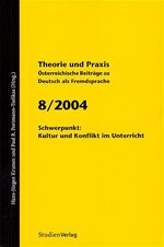 ISBN 9783706540018: Theorie und Praxis - Österreichische Beiträge zu Deutsch als Fremdsprache 8, 2004 - Kultur und Konflikt im Unterricht