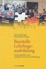 ISBN 9783706540346: Baustelle Lehrlingsausbildung - Handlungsfelder einer qualitätsorientierten Berufsbildung