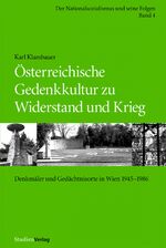 Österreichische Gedenkkultur zu Widerstand und Krieg – Denkmäler und Gedächtnisorte in Wien 1945–1986