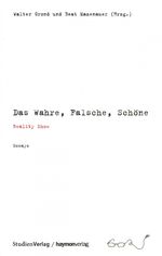 ISBN 9783706541046: Das Wahre, Falsche, Schöne - Reality Show. Essays