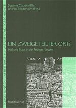 ISBN 9783706541657: Ein zweigeteilter Ort? - Hof und Stadt in der Frühen Neuzeit