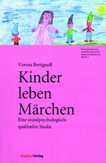 ISBN 9783706542050: Kinder leben Märchen – Eine sozialpsychologisch-qualitative Studie