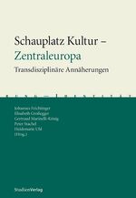 ISBN 9783706542166: Schauplatz Kultur - Zentraleuropa - Transdisziplinäre Annäherungen