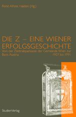 ISBN 9783706545150: Die Z - Eine Wiener Erfolgsgeschichte - Von der Zentralsparkasse der Gemeinde Wien zur Bank Austria 1907 bis 1991