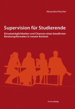 ISBN 9783706548540: Supervision für Studierende - Einsatzmöglichkeiten und Chancen eines bewährten Beratungsformates in neuem Kontext