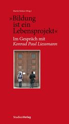 ISBN 9783706550000: "Bildung ist ein Lebensprojekt" - Im Gespräch mit Konrad Paul Liessmann