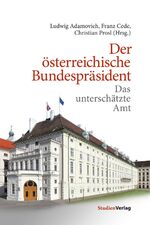 ISBN 9783706556460: Der österreichische Bundespräsident - Das unterschätzte Amt