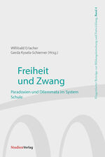 ISBN 9783706561167: Freiheit und Zwang - Paradoxien und Dilemmata im System Schule