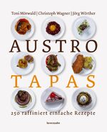 ISBN 9783706624343: Austro Tapas: 250 raffinierte einfache Rezepte [Gebundene Ausgabe] Christoph Wagner (Autor), Jörg Wörther (Autor), Toni Mörwald (Autor), Kurt-Michael Westermann (Fotograf) Spanien Restaurants Zutaten