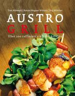 ISBN 9783706624862: Austro-Grill. Über 200 raffiniert einfache Rezepte.