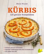 ISBN 9783706625555: Kürbis - 120 geniale Rezeptideen