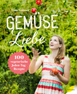 ISBN 9783706626071: Gemüseliebe - 100 vegetarische Jeden-Tag-Rezepte