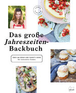 ISBN 9783706626262: Das große Jahreszeiten-Backbuch - Über 100 süße und pikante Ideen für saisonalen Genuss