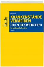 Krankenstände vermeiden - Fehlzeiten reduzieren – Ein Leitfaden für Betriebe