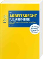 ISBN 9783707345926: Arbeitsrecht für Arbeitgeber - Über 900 Tipps zur Vermeidung kostspieliger Irrtümer mit 80 Mustervorlagen für die betriebliche Praxis