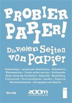 ISBN 9783707402049: Probier Papier! - Die vielen Seiten von Papier