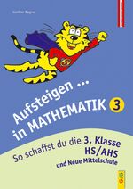 ISBN 9783707407679: Aufsteigen in Mathematik 3 – So schaffst du die 3. Klasse HS/AHS