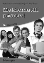 ISBN 9783707414189: Mathematik positiv! 6 AHS Lösungen Zentralmatura