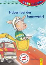 ISBN 9783707419962: LESEZUG/Vor- und Mitlesen: Hubert bei der Feuerwehr!