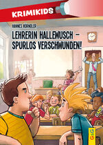 ISBN 9783707422122: KrimiKids - Lehrerin Hallewusch - spurlos verschwunden! (KrimiKids: Lesemotivation mit einem jungen österreichischen AutorInnenteam)