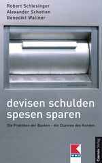 ISBN 9783707601510: Devisen Schulden Spesen Sparen - Die Praktiken der Bank - Die Chancen des Kunden