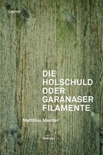 ISBN 9783707604290: Die Holschuld - oder Garanaser Filamente (signiert!)