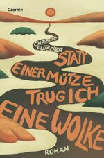 ISBN 9783707607567: Statt einer Mütze trug ich eine Wolke – Roman