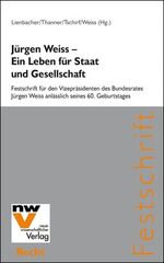 ISBN 9783708304885: Jürgen Weiss – Ein Leben für Staat und Gesellschaft - Festschrift für den Vizepräsidenten des Bundesrates Jürgen Weiss anlässlich seines 60. Geburtstages