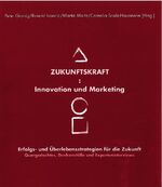 ISBN 9783708404110: Zukunftskraft : Innovation und Marketing / Erfolgs- und Überlebensstrategien für die Zukunft / Peter Granig (u. a.) / Taschenbuch / Kartoniert Broschiert / Deutsch / 2010 / Heyn, Johannes