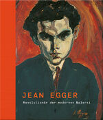 ISBN 9783708406794: Jean Egger – Revolutionär der modernen Malerei